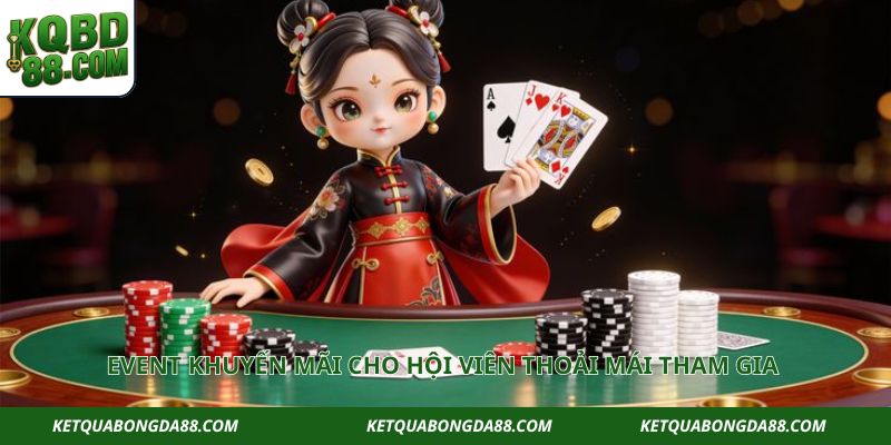 Event khuyến mãi cho hội viên thoải mái tham gia 